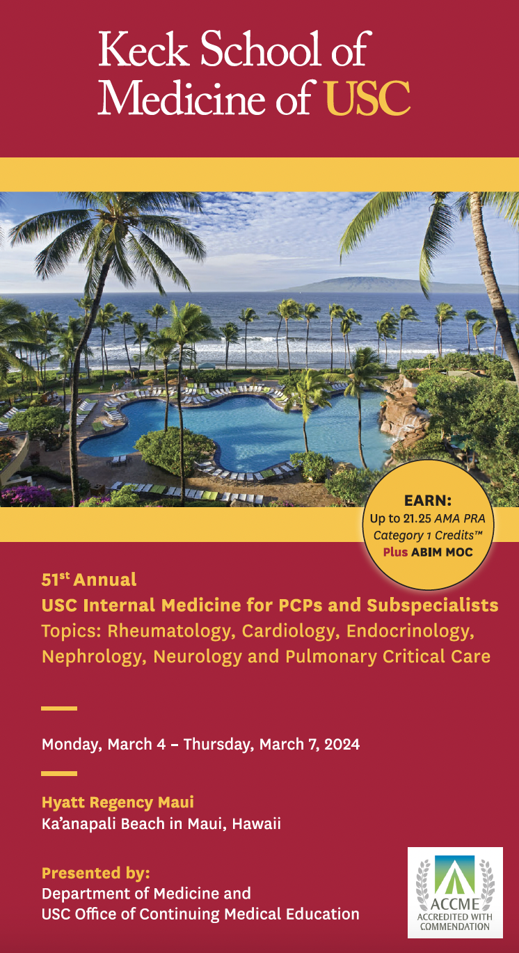 51st Annual USC Internal Medicine for PCPs and Subspecialists Topics: Rheumatology, Cardiology, Endocrinology, Nephrology, Neurology and Pulmonary Critical Care Banner